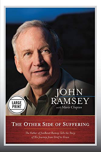 The Other Side of Suffering The Father of JonBenet Ramsey Tells the Story of Hi [Paperback]
