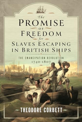 The Promise of Freedom for Slaves Escaping in British Ships The Emancipation Re [Hardcover]