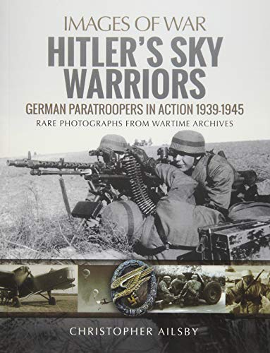 Hitler's Sky Warriors German Paratroopers in Action 19391945 [Paperback]