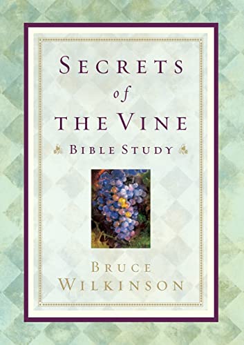Secrets of the Vine Bible Study Breaking Through to Abundance [Paperback]