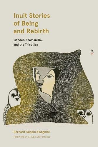 Inuit Stories of Being and Rebirth Gender, Shamanism, and the Third Sex [Paperback]