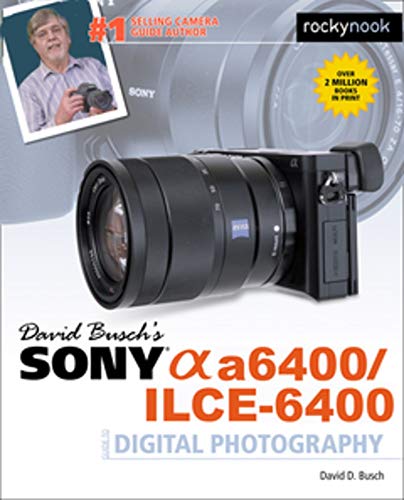 David Buschs Sony Alpha a6400/ILCE-6400 Guide to Digital Photography [Paperback]