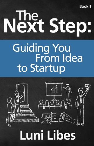 The Next Step Guiding You From Idea To Startup (volume 1) [Paperback]