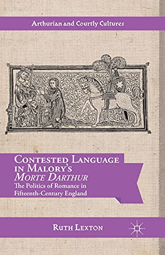 Contested Language in Malory's Morte Darthur The Politics of Romance in Fifteen [Paperback]