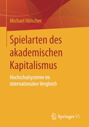 Spielarten des akademischen Kapitalismus Hochschulsysteme im internationalen Ve [Paperback]