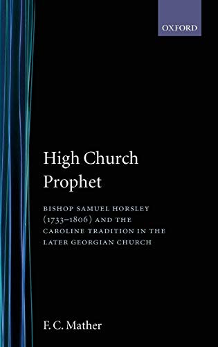 High Church Prophet Bishop Samuel Horsley (1733-1806) and the Caroline Traditio [Hardcover]