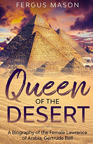 Queen Of The Desert A Biography Of The Female Lawrence Of Arabia, Gertrude Bell [Paperback]