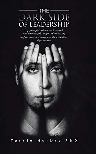 The Dark Side Of Leadership A Psycho- Spiritual Approach Towards Understanding  [Hardcover]