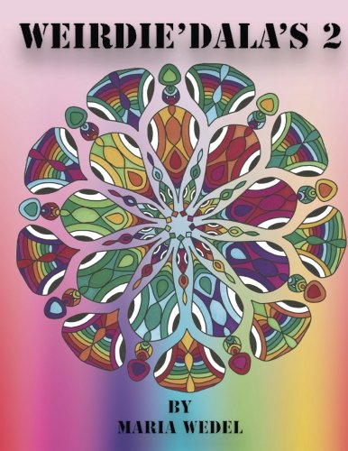 Weirdie'dala's 2  Dive into the Weirdie World of Fun Whimsical and Whack Colori [Paperback]