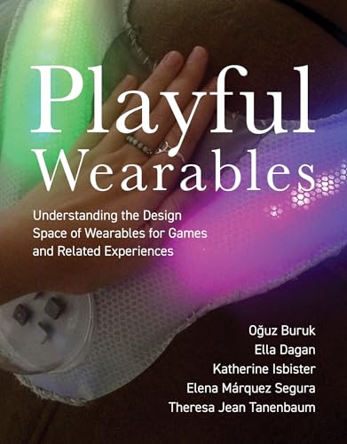 Playful Wearables: Understanding the Design Space of Wearables for Games and Rel [Paperback]