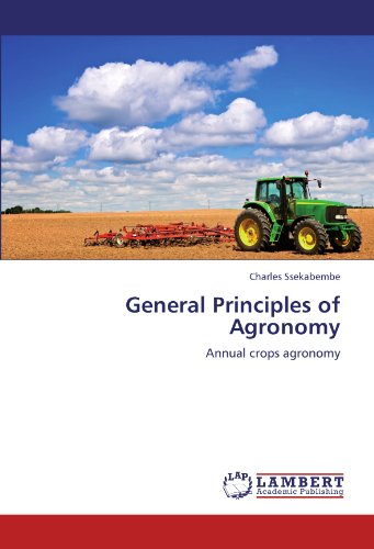 General Principles Of Agronomy Annual Crops Agronomy [Paperback]