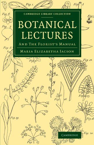 Botanical Lectures And The Florist's Manual [Paperback]
