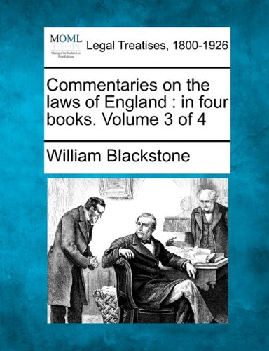 Commentaries on the laws of England  in four books. Volume 3 Of 4 [Paperback]