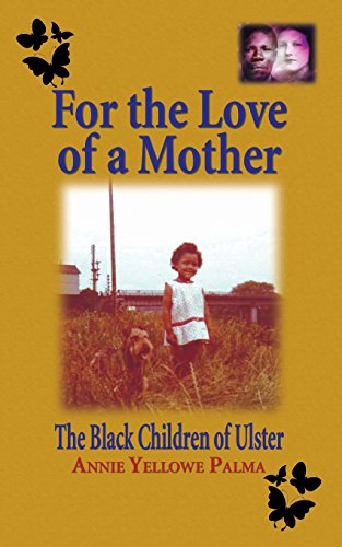 For the Love of a Mother  The Black Children of Ulster [Paperback]
