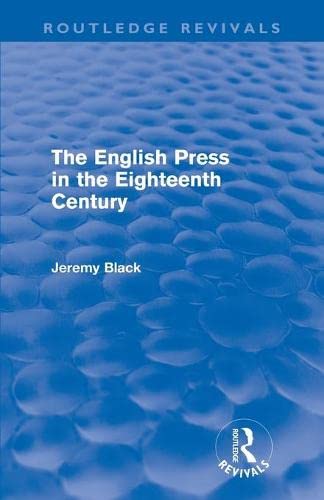 The English Press in the Eighteenth Century (Routledge Revivals) [Paperback]
