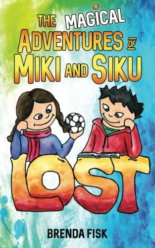 The Magical Adventures Of Miki And Siku Book 1 Lost (volume 1) [Paperback]