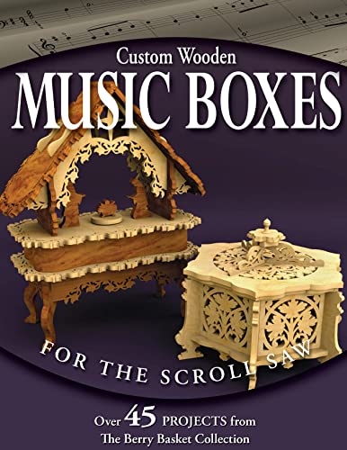 Custom Wooden Music Boxes for the Scroll Saw Over 45 Projects from the Berry Ba [Paperback]