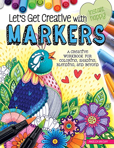 Let's Get Creative with Markers A Creative Workbook for Coloring, Shading, Blen [Paperback]