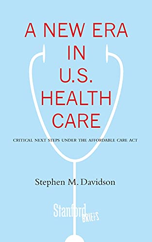 A New Era in U.S. Health Care Critical Next Steps Under the Affordable Care Act [Paperback]