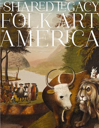 A Shared Legacy Folk Art in America [Hardcover]