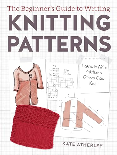 The Beginner's Guide to Writing Knitting Patterns Learn to Write Patterns Other [Paperback]