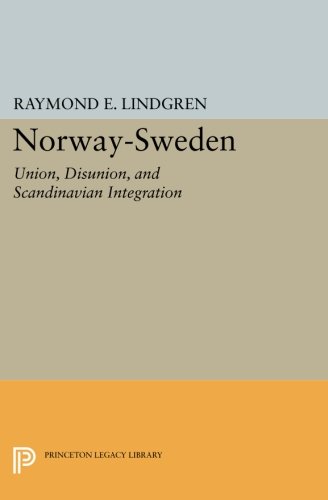 Norway-Sweden Union, Disunion, and Scandinavian Integration [Paperback]