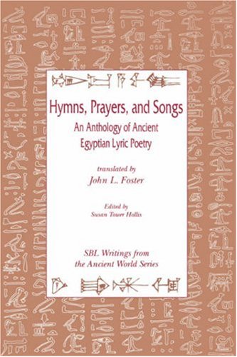 Hymns, Prayers and Songs  An Anthology of Ancient Egyptian Poetry [Unknown]