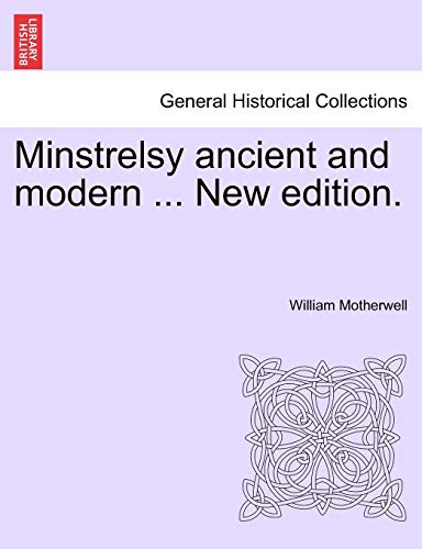 Minstrelsy Ancient And Modern ... New Edition. [Paperback]