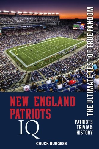 New England Patriots Iq The Ultimate Test Of True Fandom (history & Trivia) [Paperback]