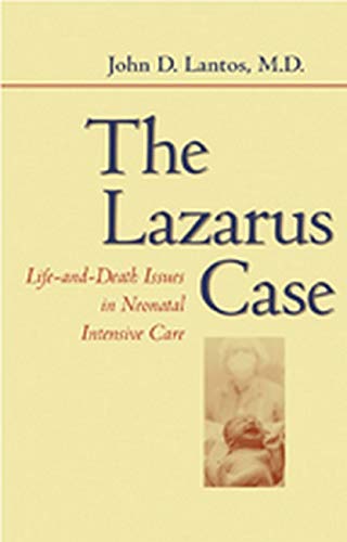 The Lazarus Case Life-and-Death Issues in Neonatal Intensive Care [Paperback]