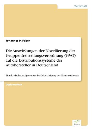 Die Auswirkungen der Novellierung der Gruppenfreistellungsverordnung Auf Die Dis [Paperback]