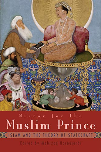 Mirror For The Muslim Prince Islam And The Theory Of Statecraft (modern Intelle [Hardcover]