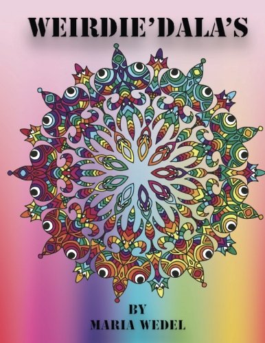 Weirdie'dala's  Dive into the Weirdie World of Fun Whimsical and Whack Coloring [Paperback]
