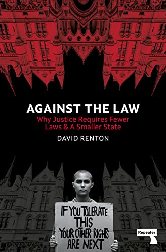 Against the Law Why Justice Requires Fewer Laws and a Smaller State [Paperback]