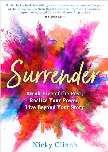 Surrender Break Free of the Past, Realize Your Power, Live Beyond Your Story [Paperback]