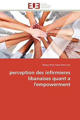 Perception Des Infirmieres Libanaises Quant A L'empowerment (french Edition) [Paperback]