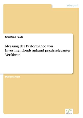 Messung der Performance Von Investmentfonds Anhand Praxisrelevanter Verfahren [Paperback]