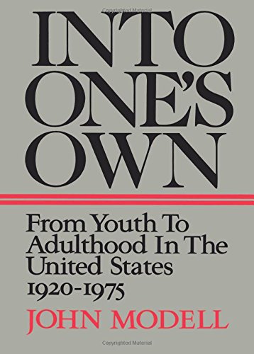 Into One&39s Own From Youth to Adulthood in the United States, 1920-1975 [Paperback]