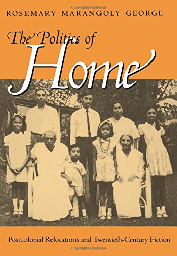 The Politics of Home Postcolonial Relocations and Twentieth-Century Fiction [Paperback]