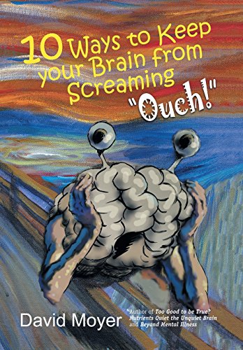 10 Ways To Keep Your Brain From Screaming  ouch  [Hardcover]