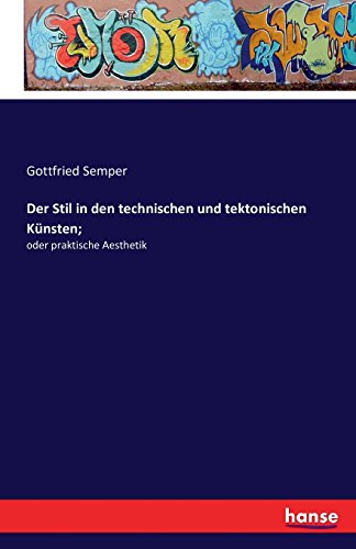 Der Stil In Den Technischen Und Tektonischen Kunsten (german Edition) [Paperback]