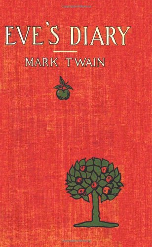 Eve's Diary, Complete With Original Cover Design And Over 50 Illustrations [Hardcover]