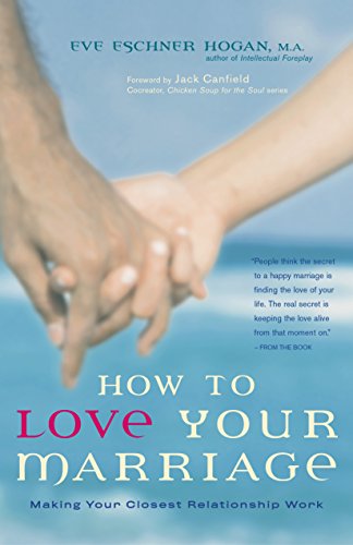 How to Love Your Marriage Making Your Closest Relationship Work [Hardcover]