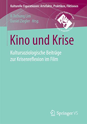 Kino und Krise Kultursoziologische Beitrge zur Krisenreflexion im Film [Paperback]