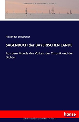Sagenbuch Der Bayerischen Lande (german Edition) [Paperback]