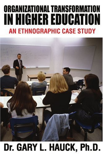 Organizational Transformation in Higher Education  An Ethnographic Case Study [Paperback]