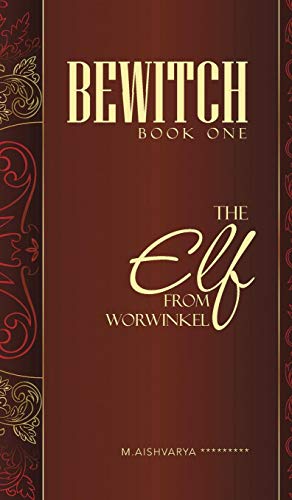 Bewitch Book One  The Elf from Worwinkel [Hardcover]