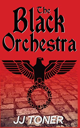 Black Orchestra  A Ww2 Spy Thriller [Hardcover]