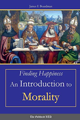Finding Happiness An Introduction To Morality [Paperback]