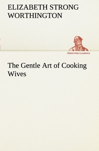 Gentle Art of Cooking Wives [Paperback]